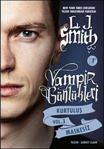 Vampir Günlükleri Kurtuluş Vol 3: Maskesiz - L. J. Smith - Artemis Yay