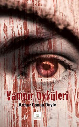 Vampir Öyküleri - Sir Arthur Conan Doyle - Kyrhos Yayınları