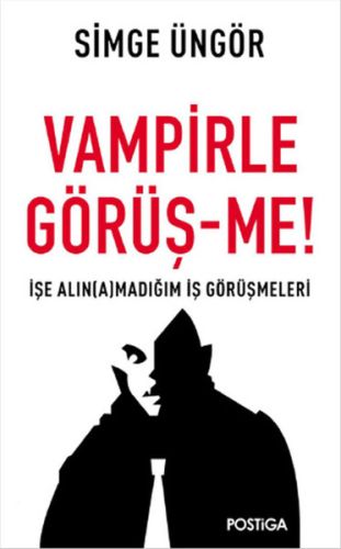 Vampirle Görüş-me - Simge Üngör - Postiga Yayınları