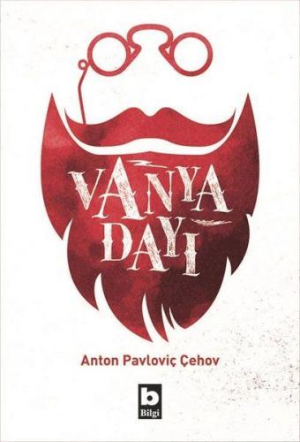 Vanya Dayı - Anton Pavloviç Çehov - Bilgi Yayınevi