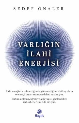 Varlığın İlahi Enerjisi - Sedef Önaler - Hayat Yayınları