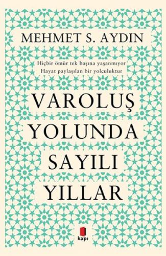 Varoluş Yolunda Sayılı Yıllar - Mehmet S. Aydın - Kapı Yayınları