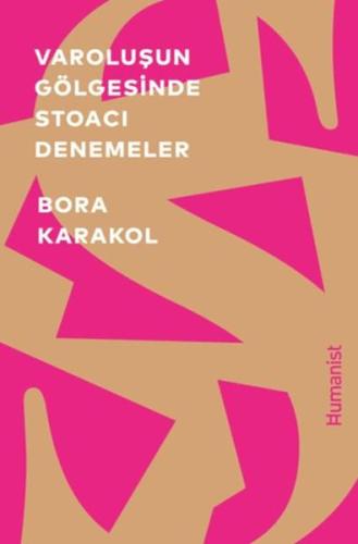 Varoluşun Gölgesinde Stoacı Denemeler - Bora Karakol - Hümanist Kitap 