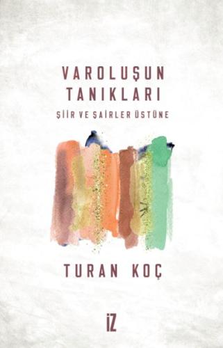 Varoluşun Tanıkları - Turan Koç - İz Yayıncılık