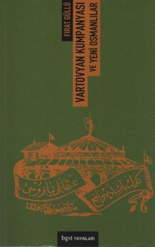 Vartovyan Kumpanyası ve Yeni Osmanlılar - Fırat Güllü - Bgst Yayınları