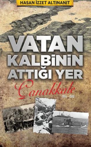 Vatan Kalbinin Attığı Yer Çanakkale - H. İzzet Altınanıt - Babıali Kül