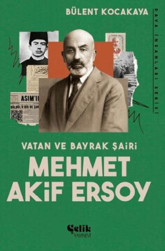 Vatan ve Bayrak Şairi Mehmet Akif Ersoy - Bülent Kocakaya - Çelik Yayı