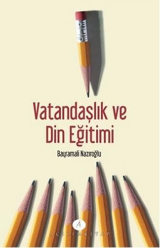 Vatandaşlık ve Din Eğitimi - Bayramali Nazıroğlu - Açılım Kitap