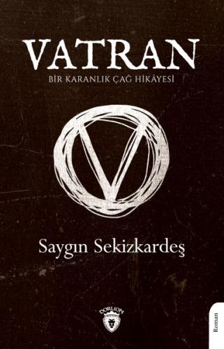 Vatran - Bir Karanlık Çağ Hikâyesi - - Saygın Sekizkardeş - Dorlion Ya