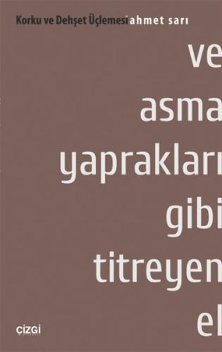 Ve Asma Yaprakları Gibi Titreyen El - Ahmet Sarı - Çizgi Kitabevi Yayı