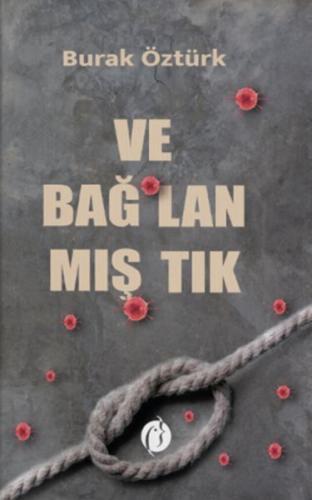 Ve Bağ-Lan-Mış-Tık - Burak Öztürk - Herdem Kitap