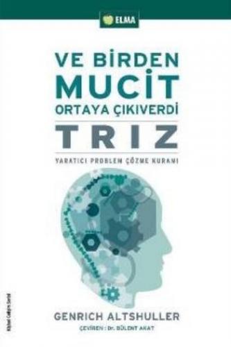 Ve Birden Mucit Ortaya Çıkıverdi - Genrich Altshuller - ELMA Yayınevi