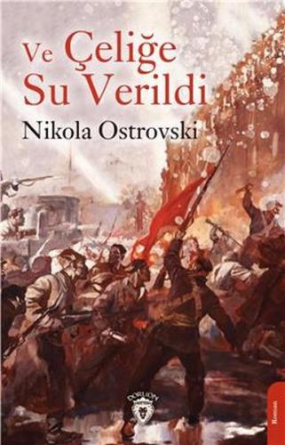 Ve Çeliğe Su Verildi - Nikola Ostrovski - Dorlion Yayınevi