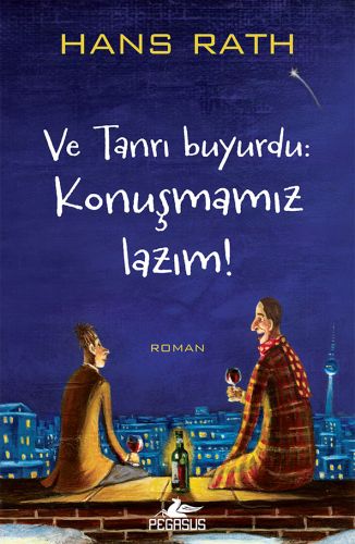 Ve Tanrı Buyurdu: Konuşmamız Lazım! - Hans Rath - Pegasus Yayınları