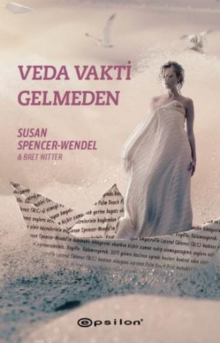 Veda Vakti Gelmeden - Susan Spencer-Wendel - Epsilon Yayınevi