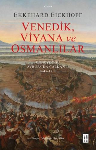 Venedik, Viyana ve Osmanlılar - Ekkehard Eickhoff - Ketebe Yayınları