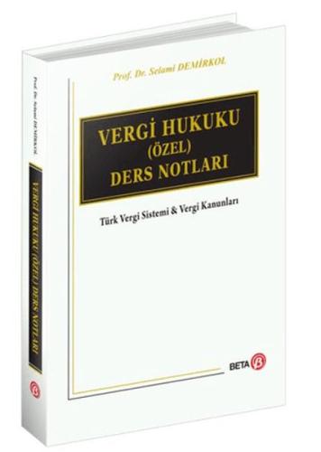 Vergi Hukuku (Özel) Ders Notları - Selami Demirkol - Beta Basım Yayım