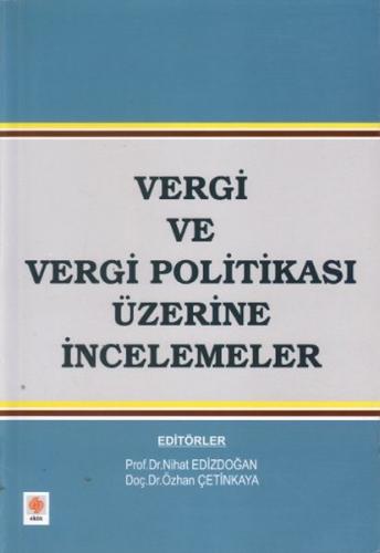 Vergi ve Vergi Politikası Üzerine İncelemeler - Kolektif - Ekin Basım 