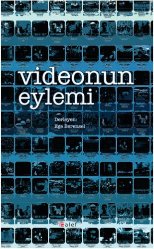 Videonun Eylemi - Ege Berensel - Alef Yayınevi