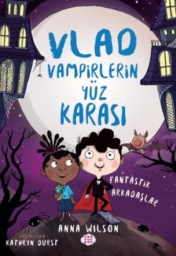 Vlad - Vampirlerin Yüz Karası 2 - Fantastik Arkadaşlar - Anna Wılson -