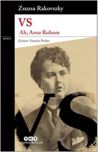 Vs - Ah, Arsız Ruhum - Zsuzsa Rakovszky - Yapı Kredi Yayınları