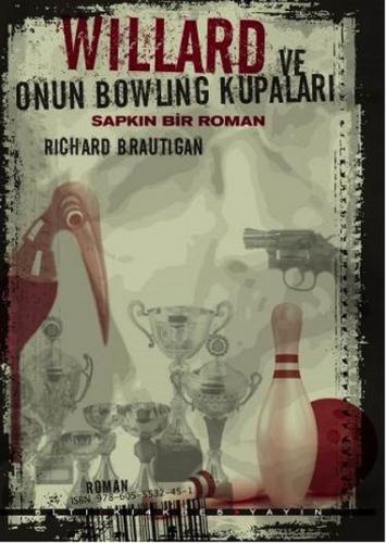 Willard ve Onun Bowling Kupaları: Sapkın Bir Roman - Richard Brautigan