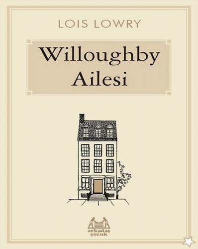 Willoughby Ailesi - Lois Lowry - Arkadaş Yayınları