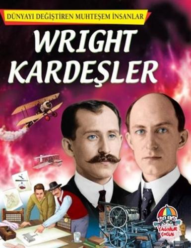 Wright Kardeşler - Dünyayı Değiştiren Muhteşem İnsanlar - - Yağmur Çoc