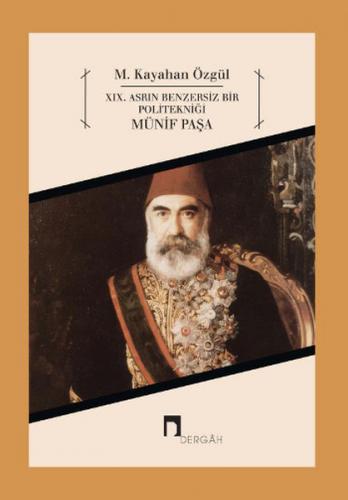 19. Asrın Benzersiz Bir Politekniği Münif Paşa - M. Kayahan Özgül - De