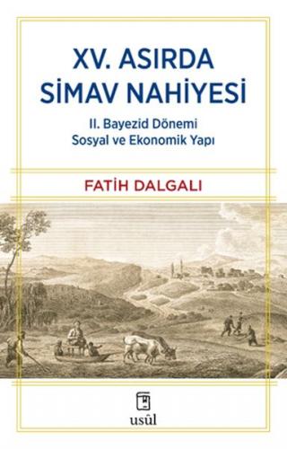 XV. Asırda Simav Nahiyesi II. Bayezid Dönemi Sosyal ve Ekonomik Yapı -