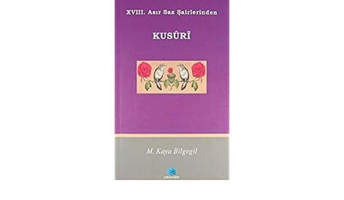 18. Asır Saz Şairlerinden Kusuri - M. Kaya Bilgegil - Salkımsöğüt Yayı