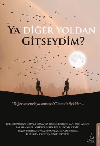 Ya Diğer Yoldan Gitseydim? - Zuhal Gürçimen - Destek Yayınları