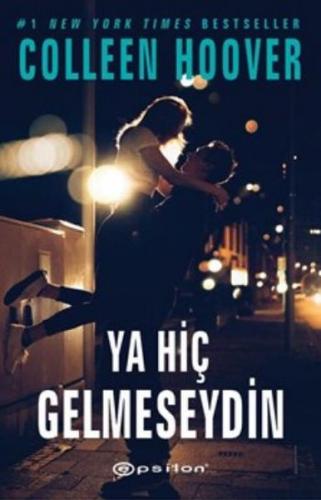 Ya Hiç Gelmeseydin - Colleen Hoover - Epsilon Yayınevi