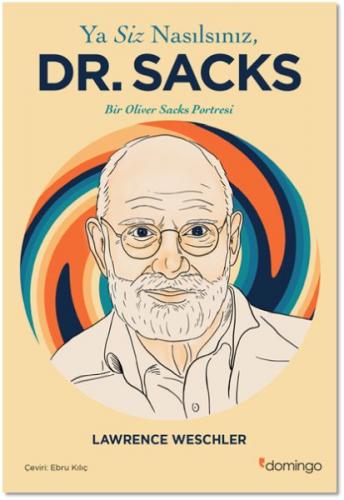 Ya Siz Nasılsınız Dr. Sacks? - Lawrence Weschler - Domingo Yayınevi