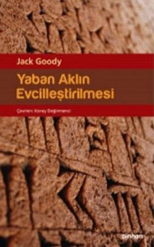 Yaban Aklın Evcilleştirilmesi - Jack Goody - Pinhan Yayıncılık