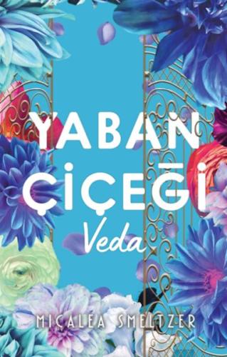 Yaban Çiçegi Veda - Mıcale Smeltzer - Ren Kitap