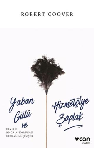 Yaban Gülü ve Hizmetçiye Şaplak - Robert Coover - Can Sanat Yayınları