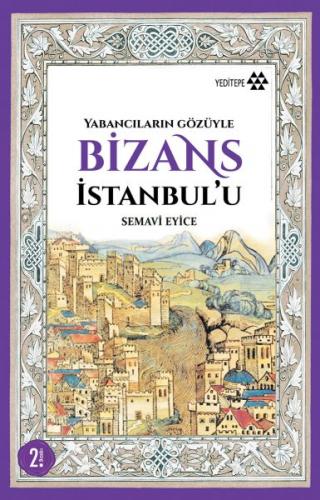 Bizans İstanbul'u - Semavi Eyice - Yeditepe Yayınevi