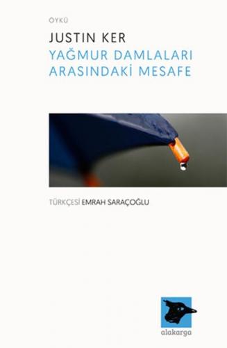 Yağmur Damlaları Arasındaki Mesafe - Justin Ker - Alakarga Sanat Yayın