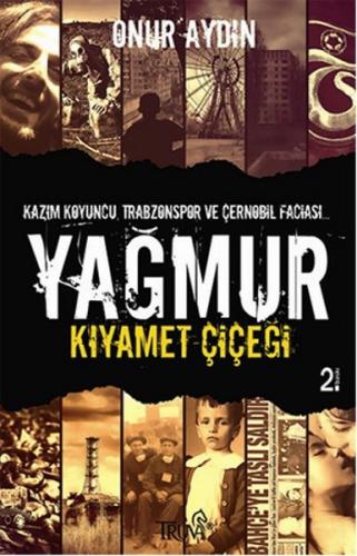 Yağmur - Kıyamet Çiçeği - Onur Aydın - Truva Yayınları