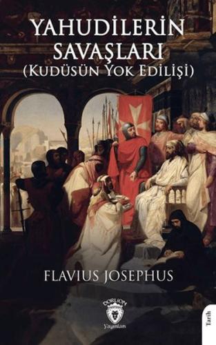 Yahudilerin Savaşları (Kudüsün Yok Edilişi) - Flavius Josephus - Dorli