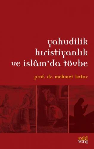 Yahudilik Hristiyanlık ve İslam'da Tövbe - Mehmet Katar - Eski Yeni Ya