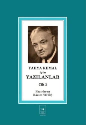 Yahya Kemal İçin Yazılanlar Cilt 3 - Kazım Yetiş - İstanbul Fetih Cemi