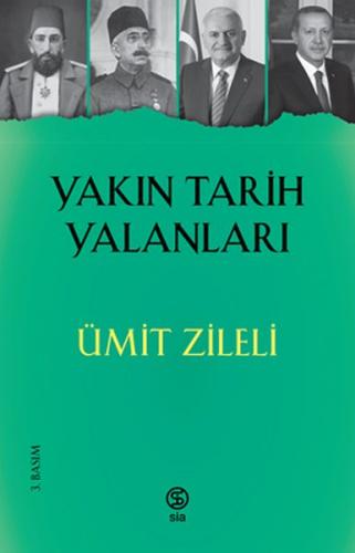 Yakın Tarih Yalanları - Ümit Zileli - Sia Kitap