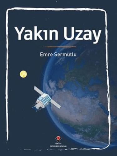 Yakın Uzay - Emre Sermutlu - TÜBİTAK Yayınları