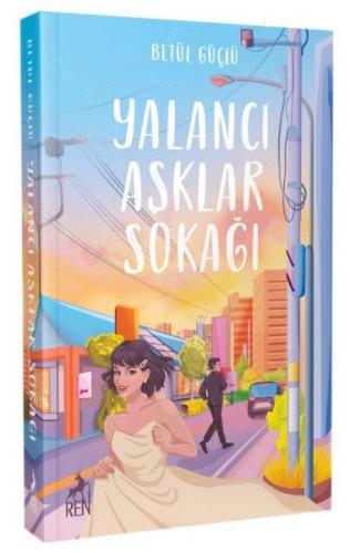 Yalancı Aşklar Sokağı - Betül Güçlü - Ren Kitap