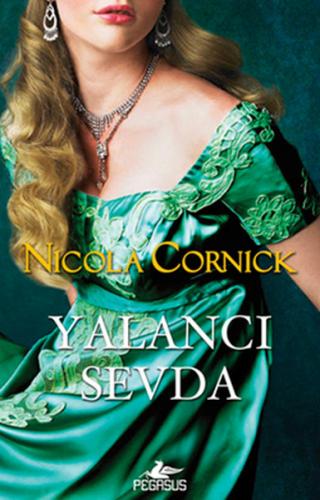 Yalancı Sevda - Nicola Cornick - Pegasus Yayınları