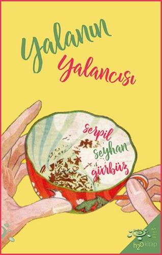 Yalanın Yalancısı - Serpil Seyhan Gürbüz - h2o Kitap