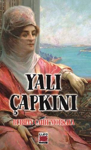 Yalı Çapkını - Burhan Cahit Morkaya - Elips Kitap