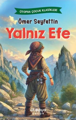 Yalnız Efe - Ömer Seyfettin - Ütopya Çocuk